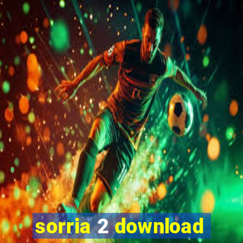 sorria 2 download